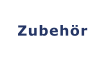 Zubehör