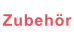 Zubehör