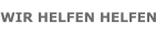 WIR HELFEN HELFEN