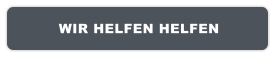 WIR HELFEN HELFEN