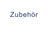 Zubehör
