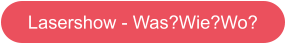 Lasershow - Was, Wie, Wo