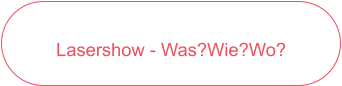 Lasershow - Was, Wie, Wo